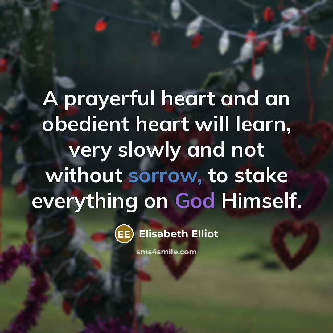 “A prayerful heart and an obedient heart will learn, very…” quote by Elisabeth Elliot