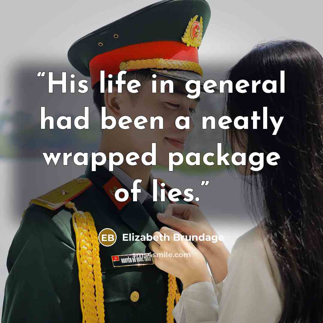 “His life in general had been a neatly wrapped package of lies.” quote by Elizabeth Brundage