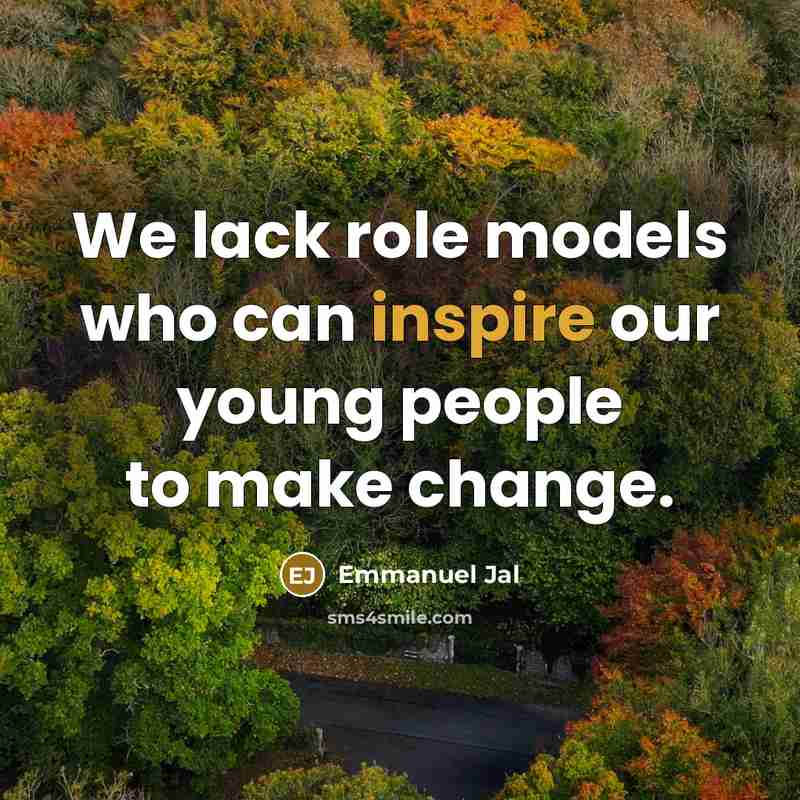 “We lack role models who can inspire our young people…” quote by Emmanuel Jal