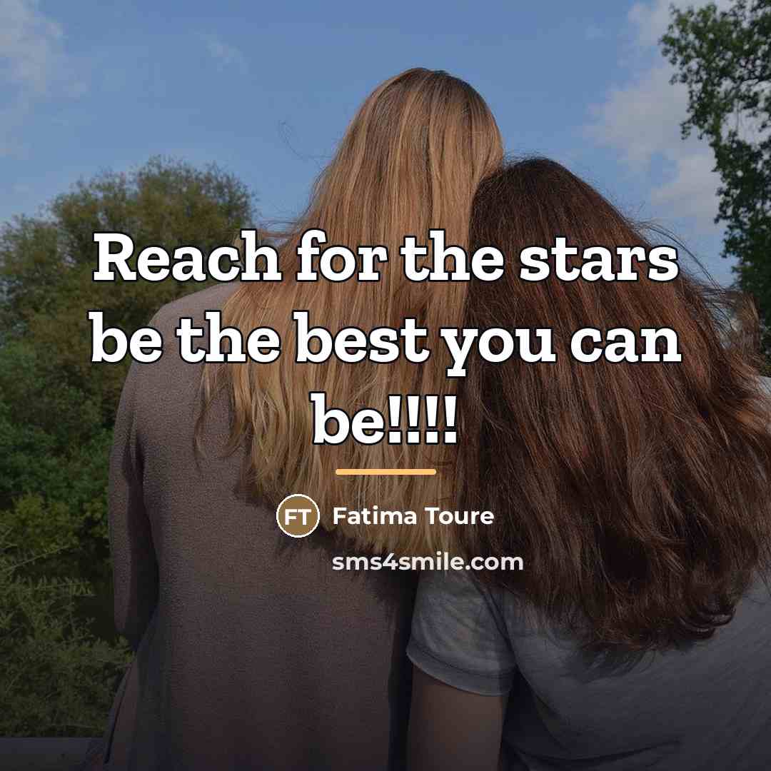 “Reach for the stars be the best you can be!!!!…” quote by Fatima Toure