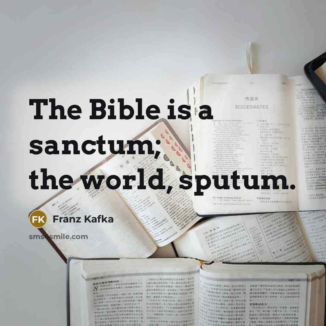 “The Bible is a sanctum; the world, sputum.…” quote by Franz Kafka