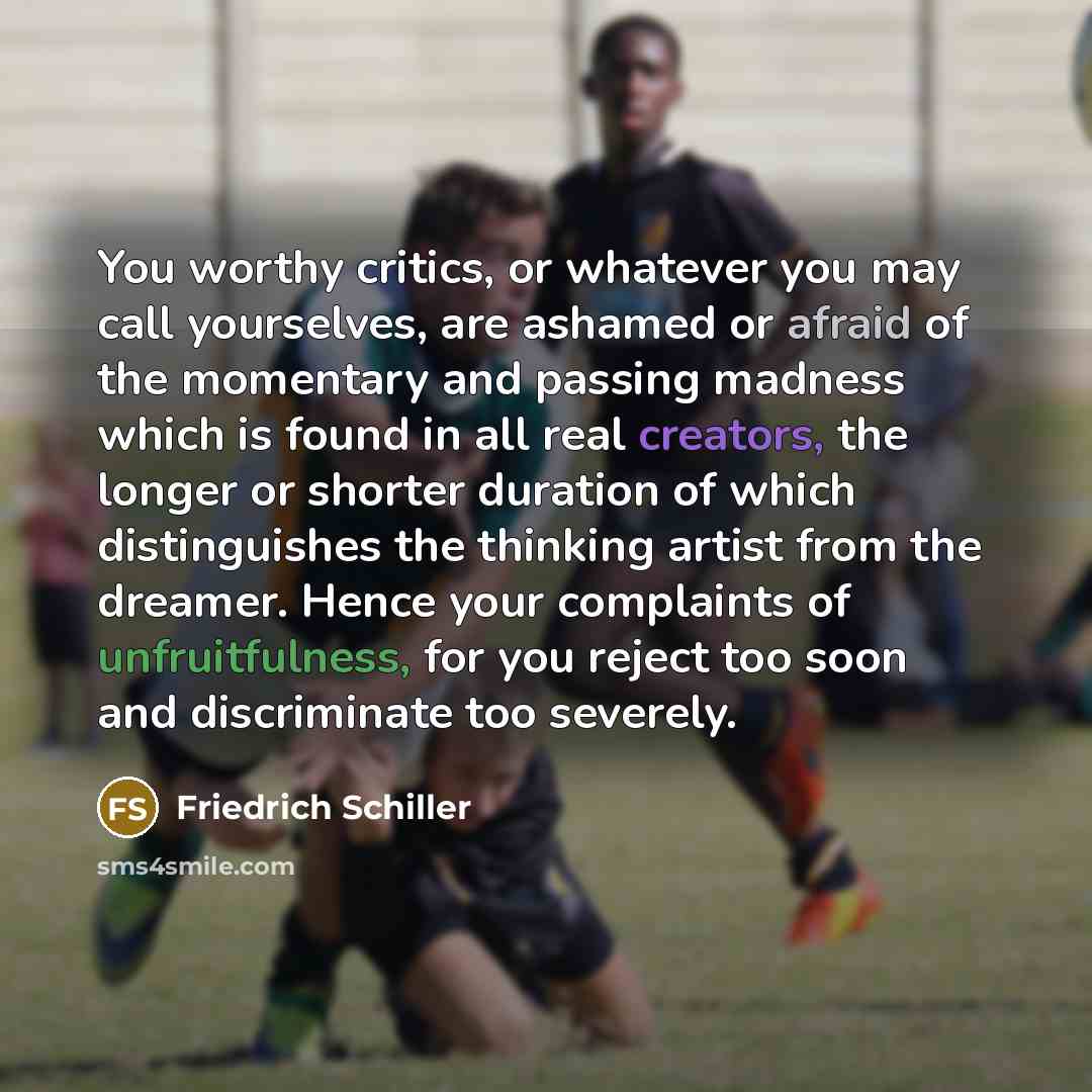 “You worthy critics, or whatever you may call yourselves, are…” quote by Friedrich Schiller