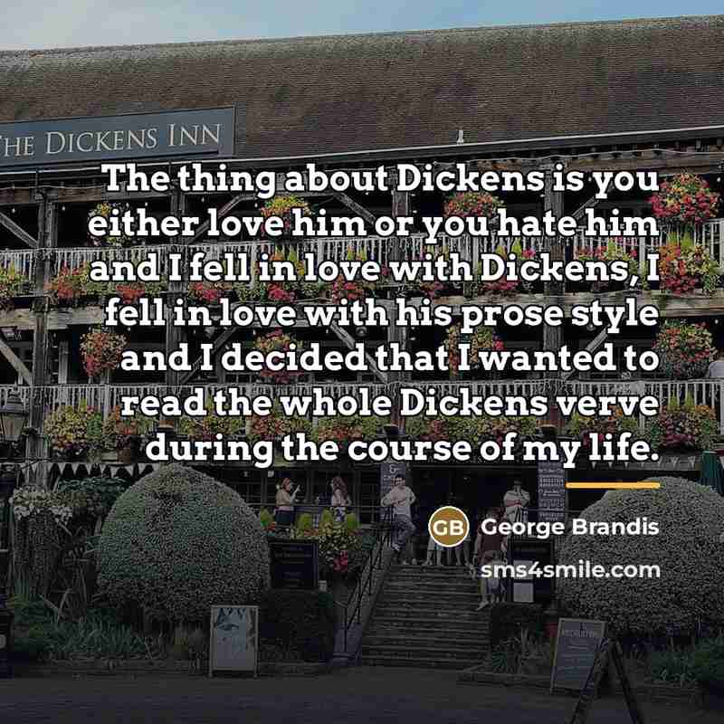 “The thing about Dickens is you either love him or…” quote by George Brandis