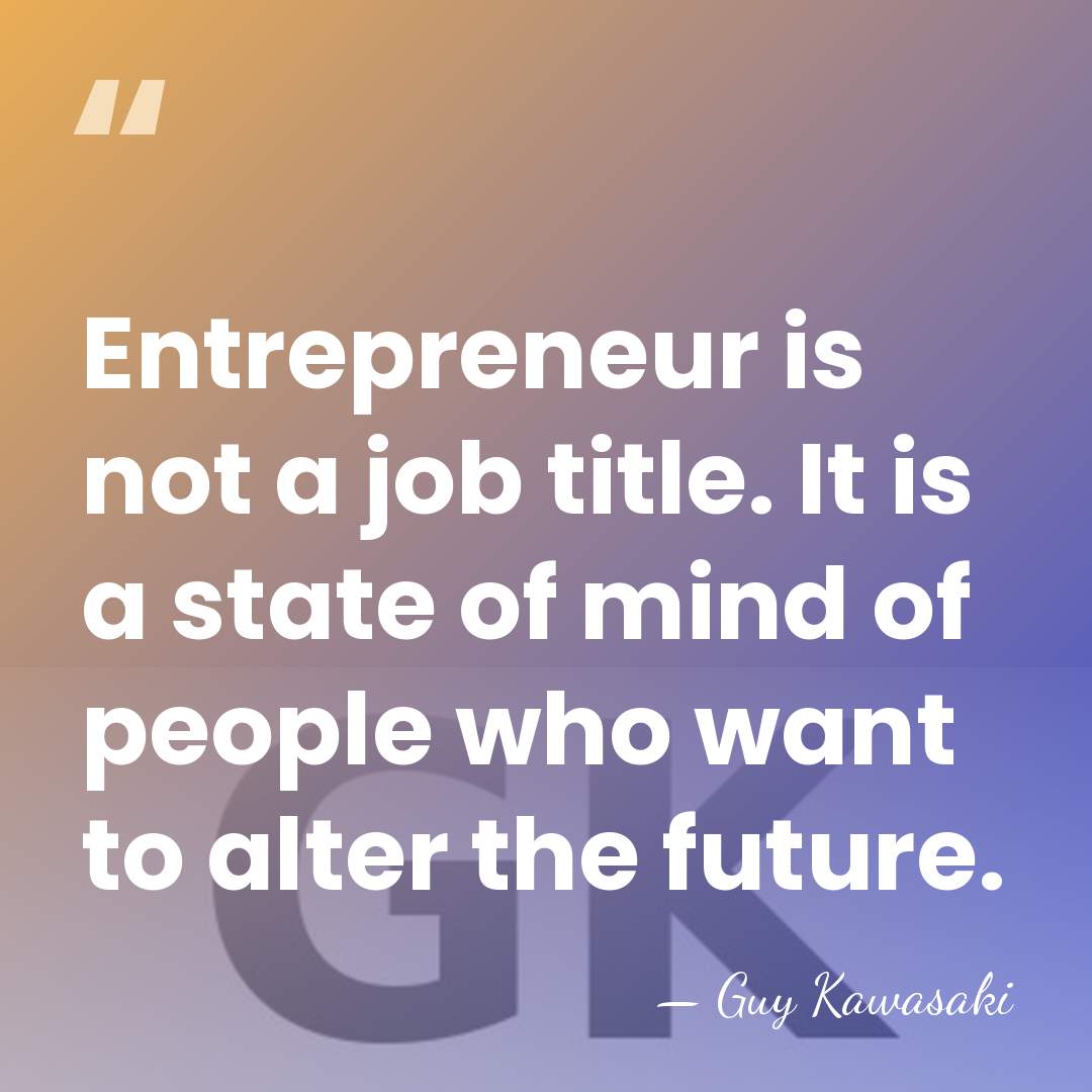 Entrepreneur is not a job title. It is a state of mind&hellip; - Guy Kawasaki