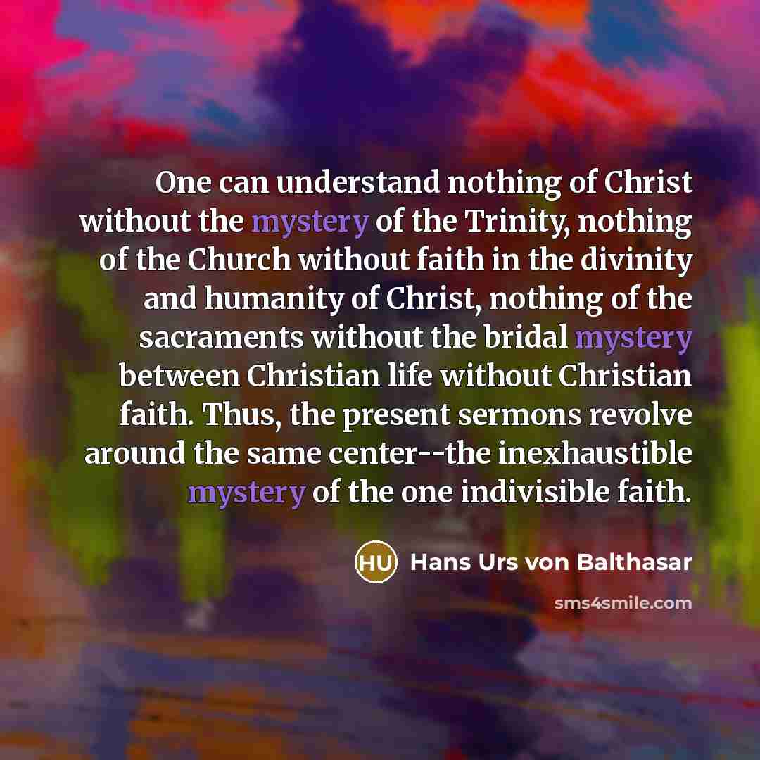 “One can understand nothing of Christ without the mystery of…” quote by Hans Urs von Balthasar