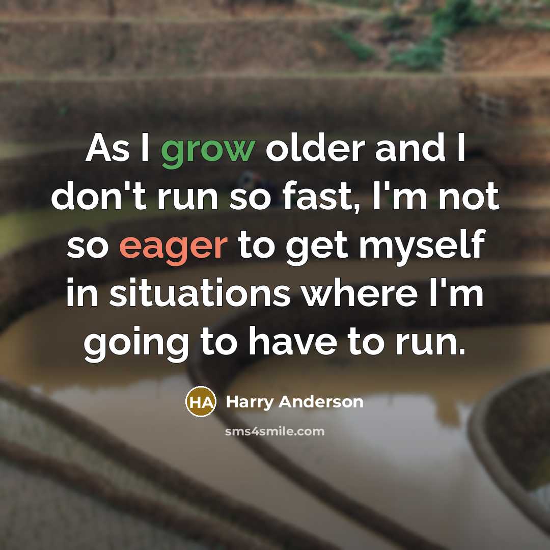 “As I grow older and I don't run so fast,…” quote by Harry Anderson