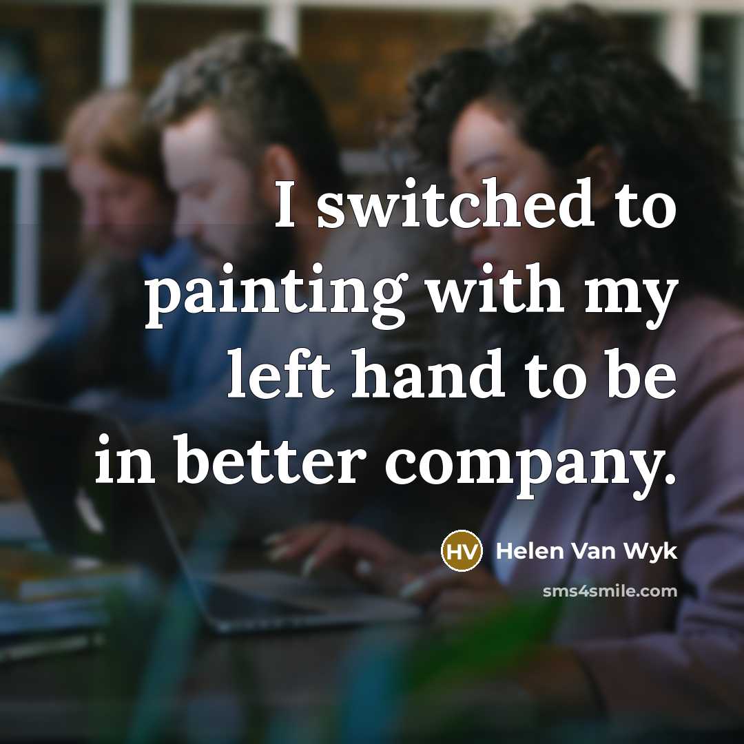 “I switched to painting with my left hand to be…” quote by Helen Van Wyk
