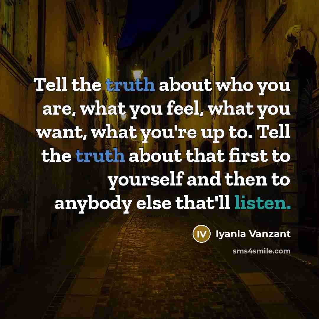“Tell the truth about who you are, what you feel,…” quote by Iyanla Vanzant