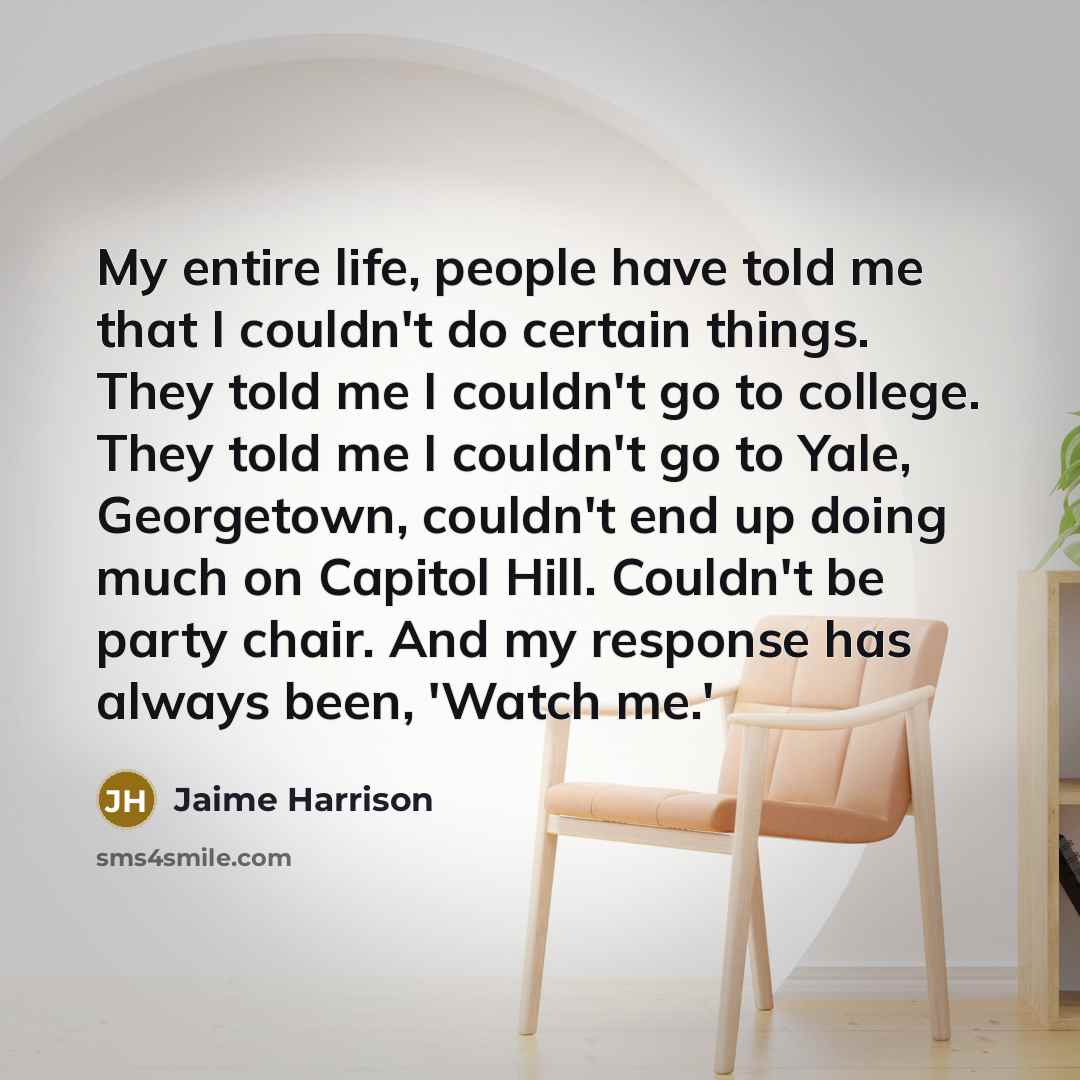 “My entire life, people have told me that I couldn't…” quote by Jaime Harrison