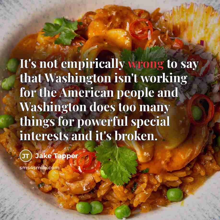 “It's not empirically wrong to say that Washington isn't working…” quote by Jake Tapper