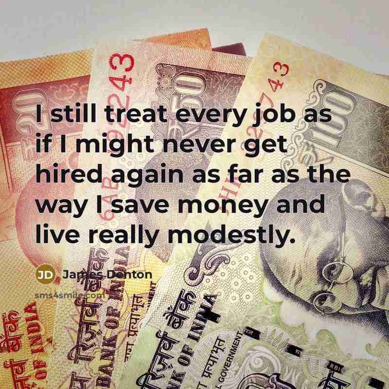 “I still treat every job as if I might never…” quote by James Denton