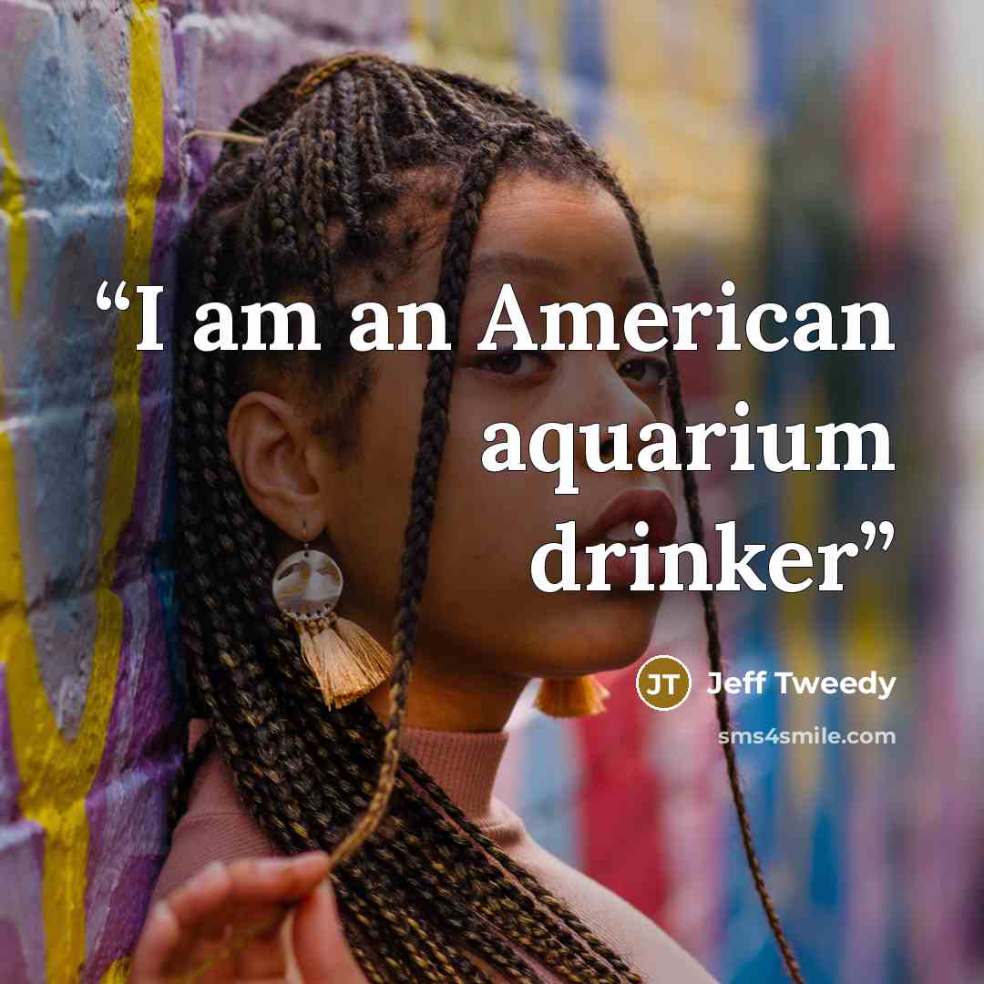 “I am an American aquarium drinker” quote by Jeff Tweedy