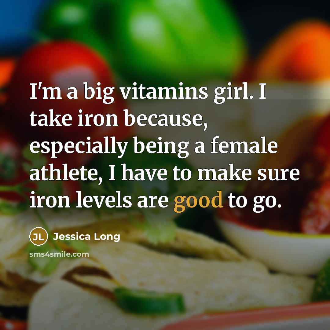 “I'm a big vitamins girl. I take iron because, especially…” quote by Jessica Long