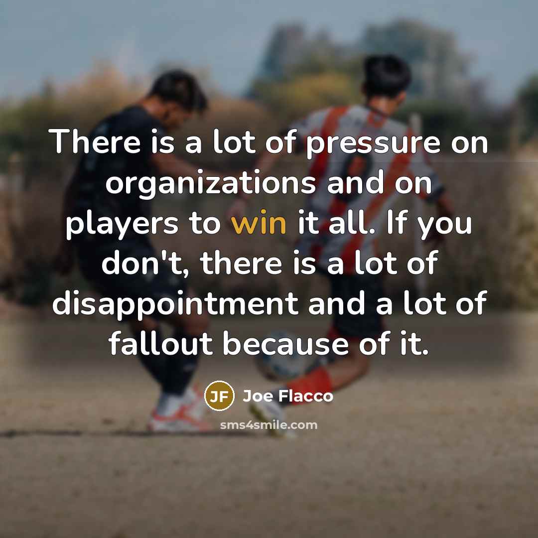 “There is a lot of pressure on organizations and on…” quote by Joe Flacco