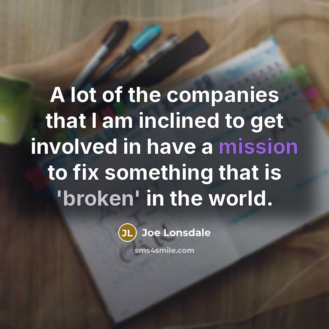 “A lot of the companies that I am inclined to…” quote by Joe Lonsdale