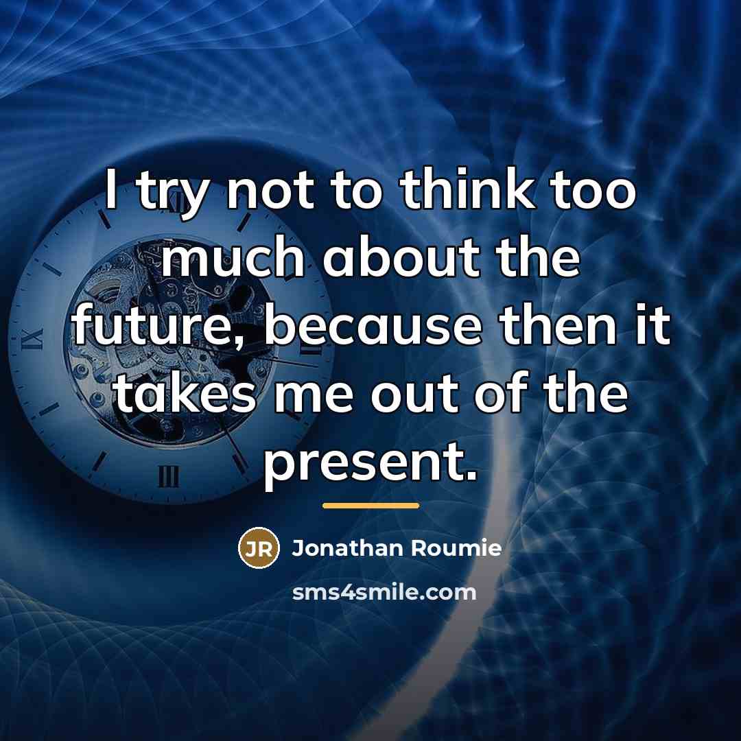 “I try not to think too much about the future,…” quote by Jonathan Roumie