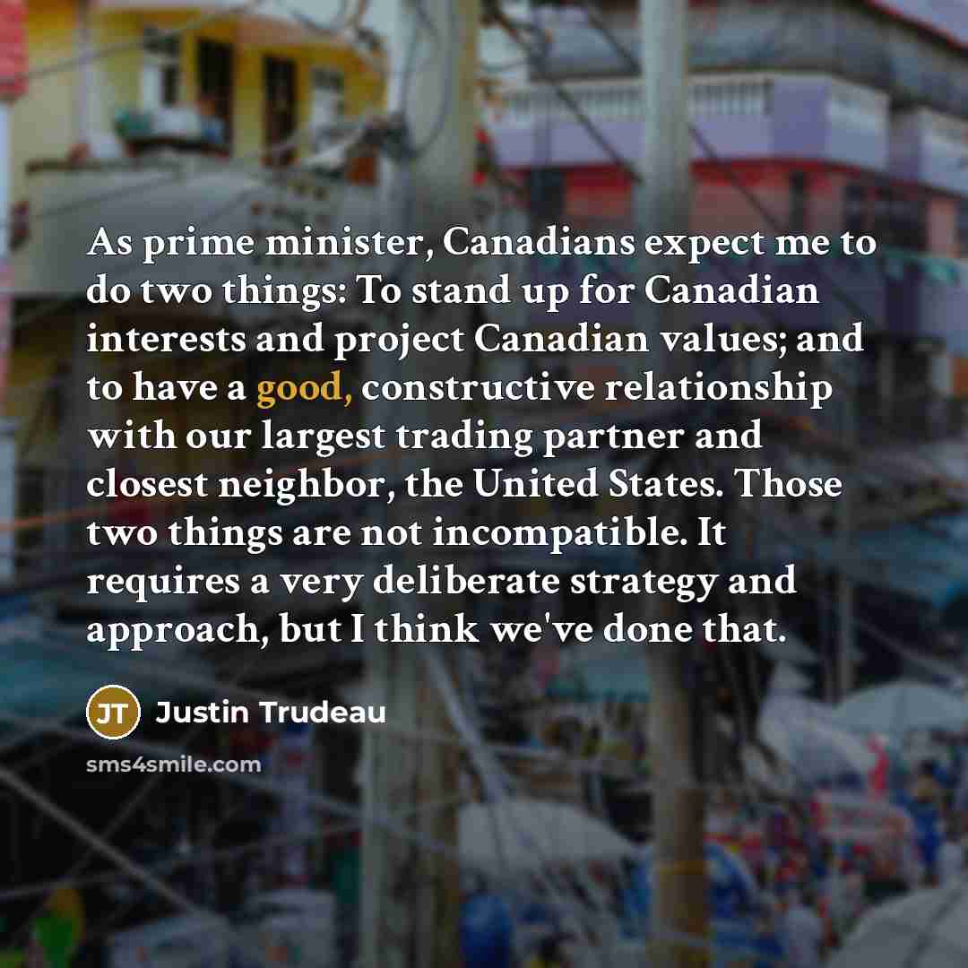 “As prime minister, Canadians expect me to do two things:…” quote by Justin Trudeau