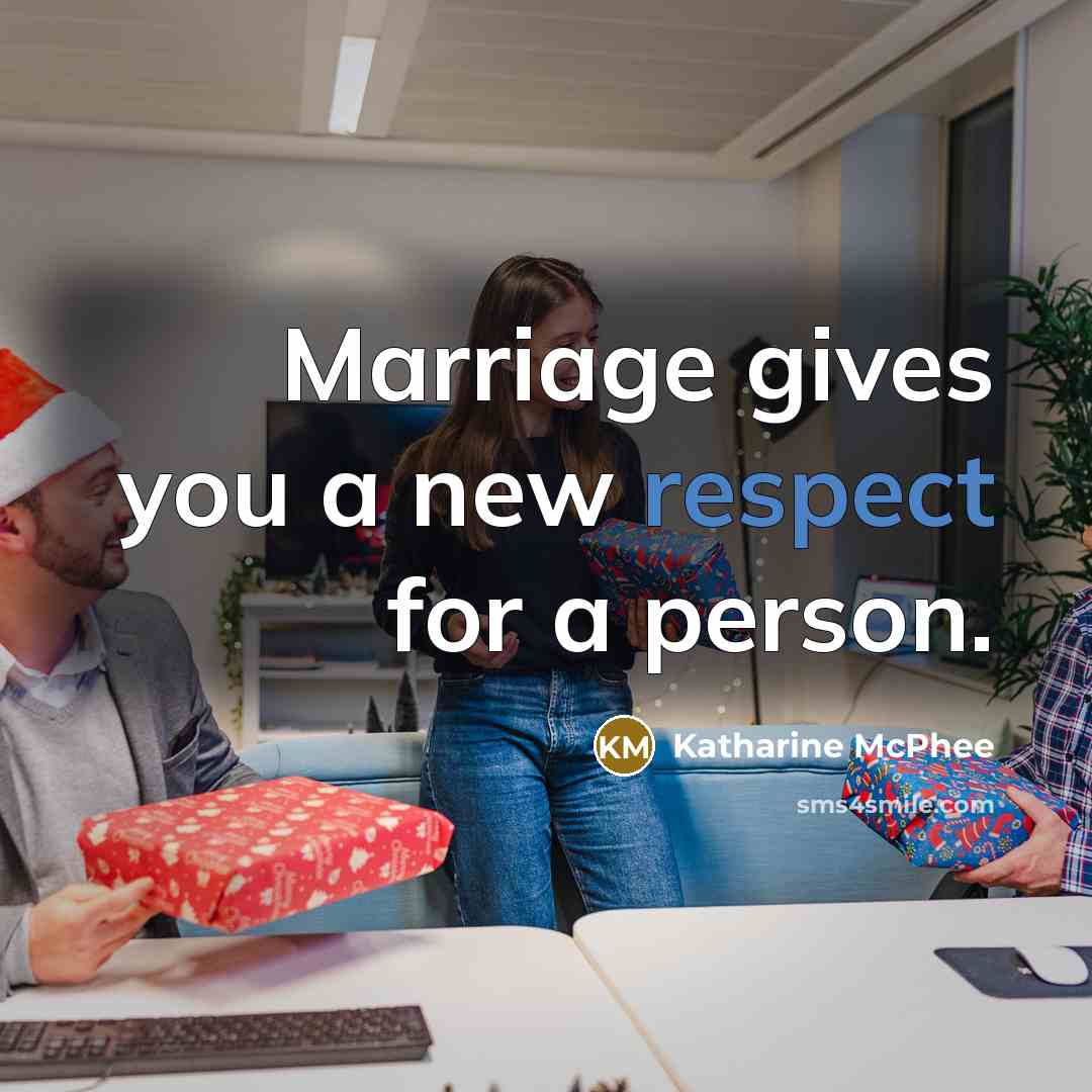 “Marriage gives you a new respect for a person.…” quote by Katharine McPhee