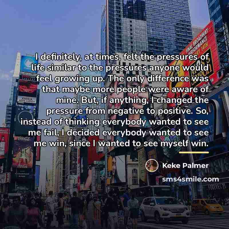 “I definitely, at times, felt the pressures of life similar…” quote by Keke Palmer