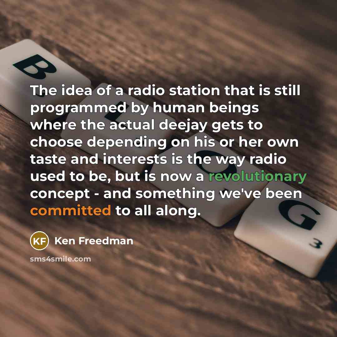 “The idea of a radio station that is still programmed…” quote by Ken Freedman
