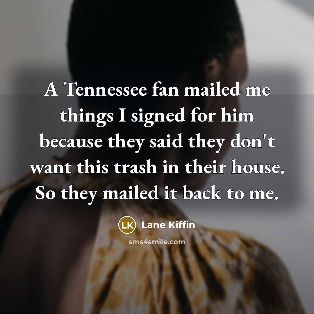 “A Tennessee fan mailed me things I signed for him…” quote by Lane Kiffin