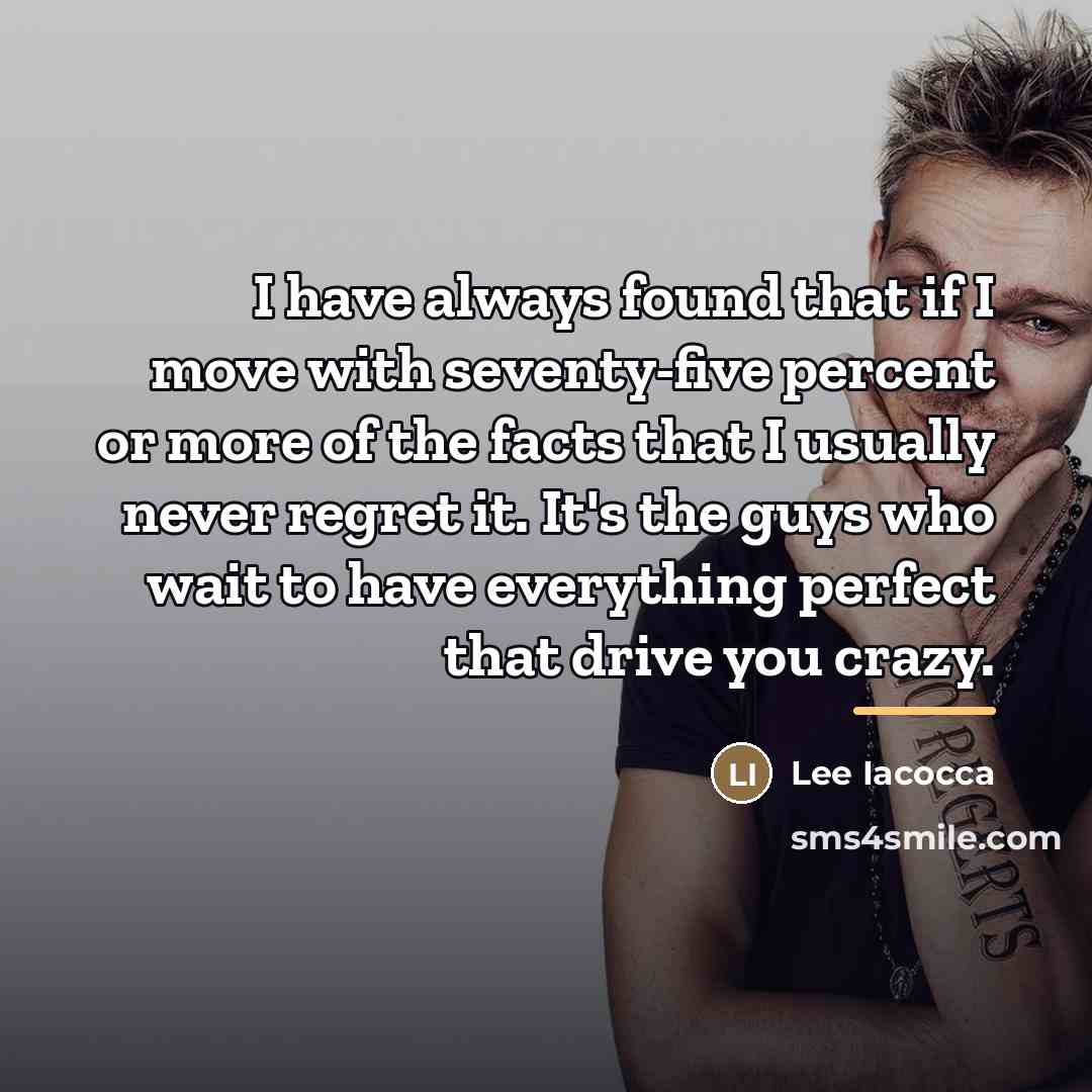 “I have always found that if I move with seventy-five…” quote by Lee Iacocca