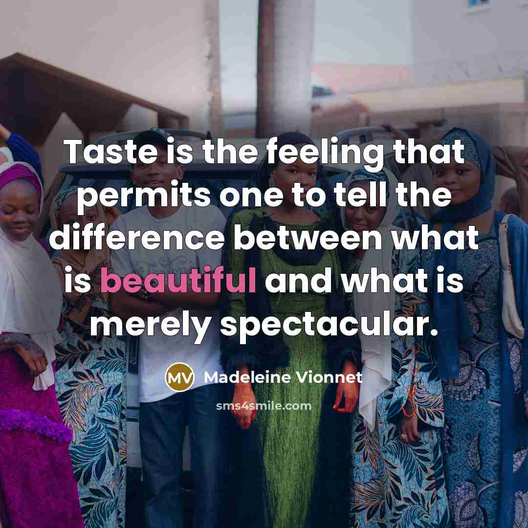 “Taste is the feeling that permits one to tell the…” quote by Madeleine Vionnet