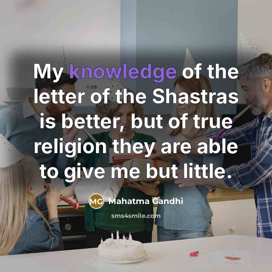 “My knowledge of the letter of the Shastras is better,…” quote by Mahatma Gandhi