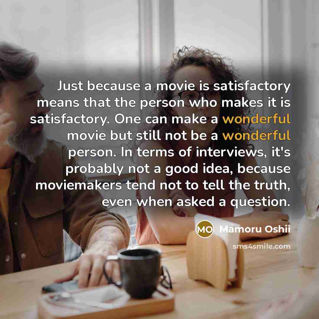 “Just because a movie is satisfactory means that the person…” quote by Mamoru Oshii