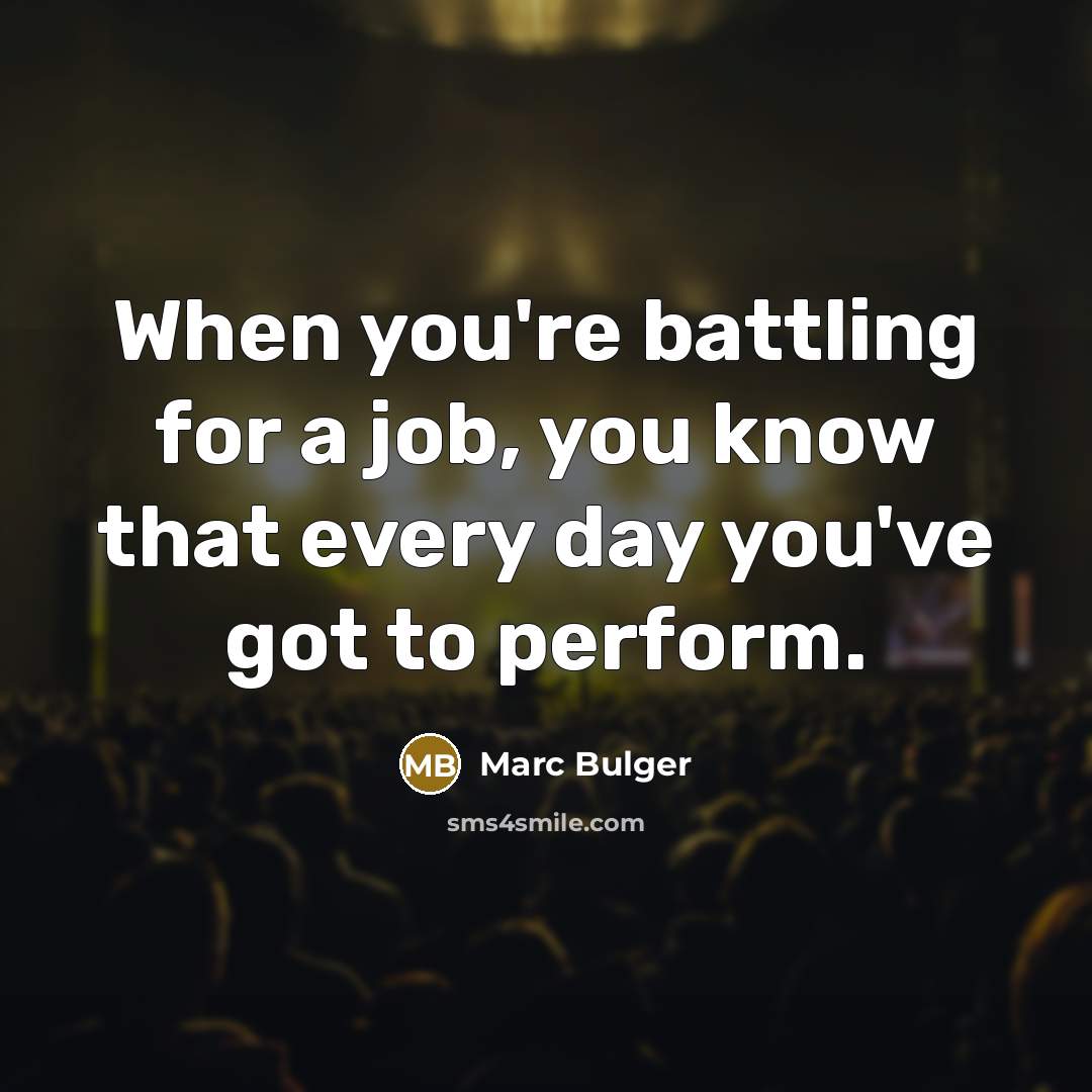 “When you're battling for a job, you know that every…” quote by Marc Bulger