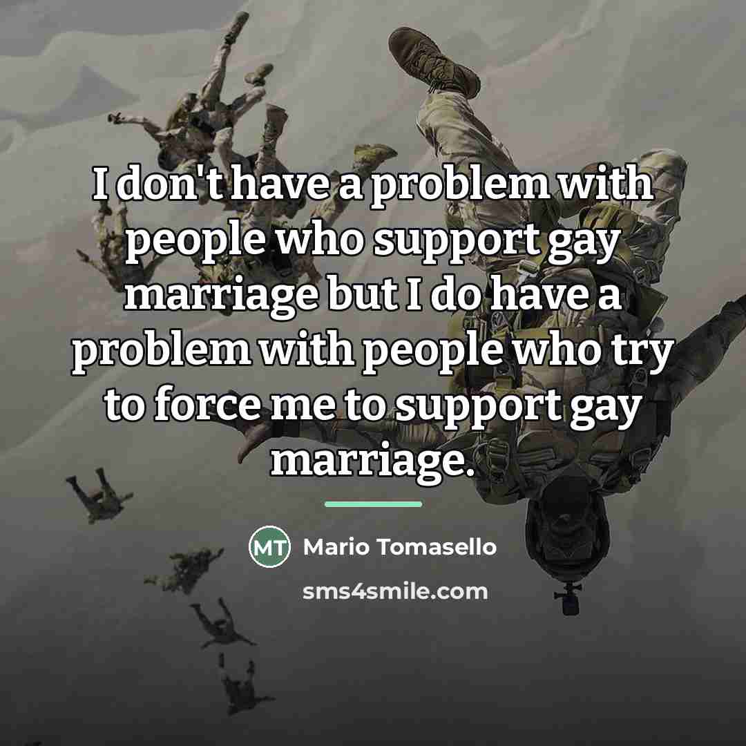 “I don't have a problem with people who support gay…” quote by Mario Tomasello