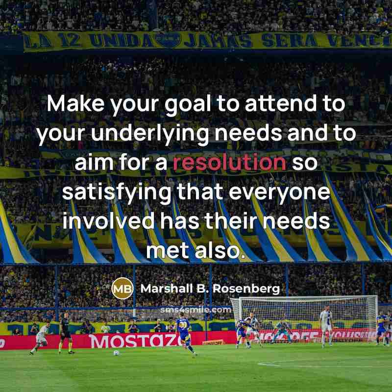 “Make your goal to attend to your underlying needs and…” quote by Marshall B. Rosenberg