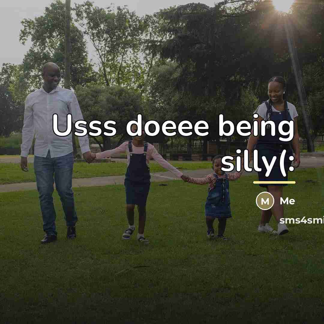 “Usss doeee being silly(:…” quote by Me