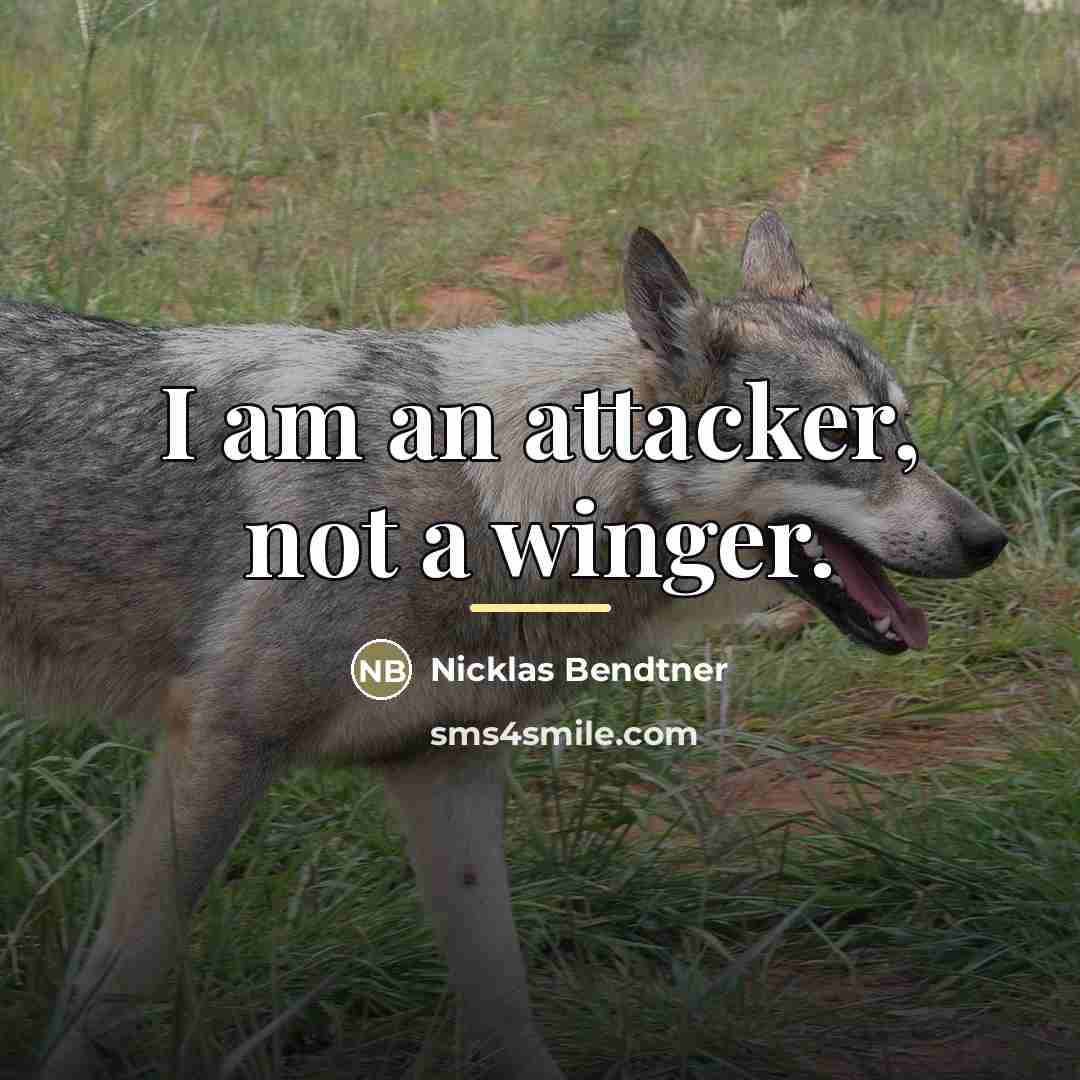 “I am an attacker, not a winger.…” quote by Nicklas Bendtner