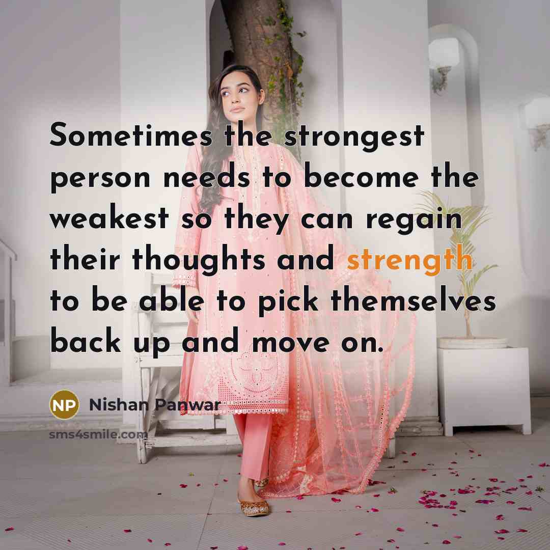 “Sometimes the strongest person needs to become the weakest so…” quote by Nishan Panwar