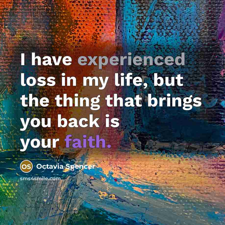 “I have experienced loss in my life, but the thing…” quote by Octavia Spencer