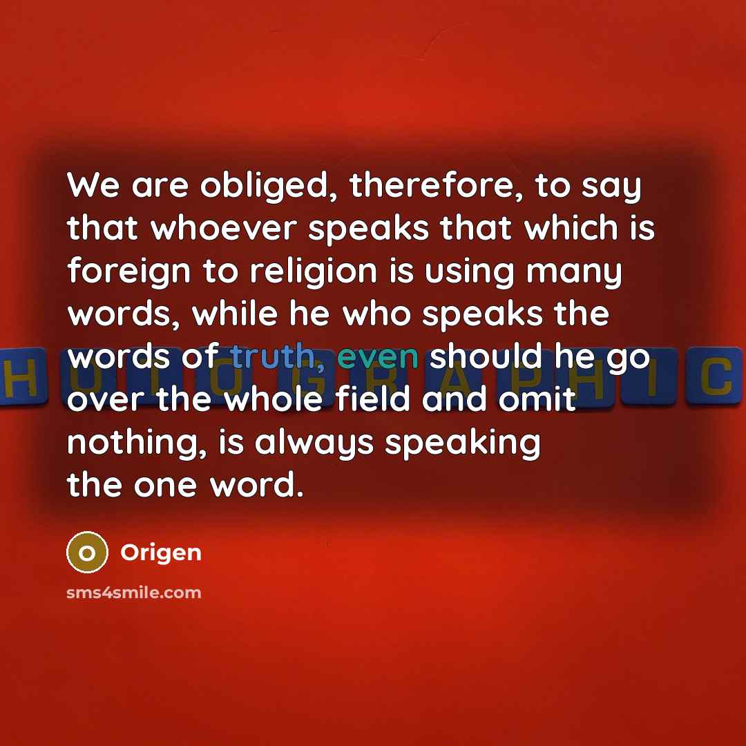 “We are obliged, therefore, to say that whoever speaks that…” quote by Origen