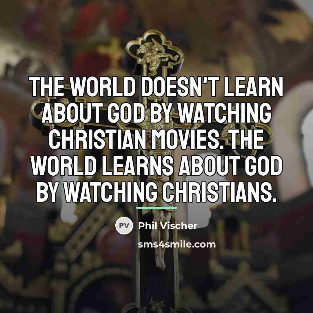 “The world doesn't learn about God by watching Christian movies.…” quote by Phil Vischer