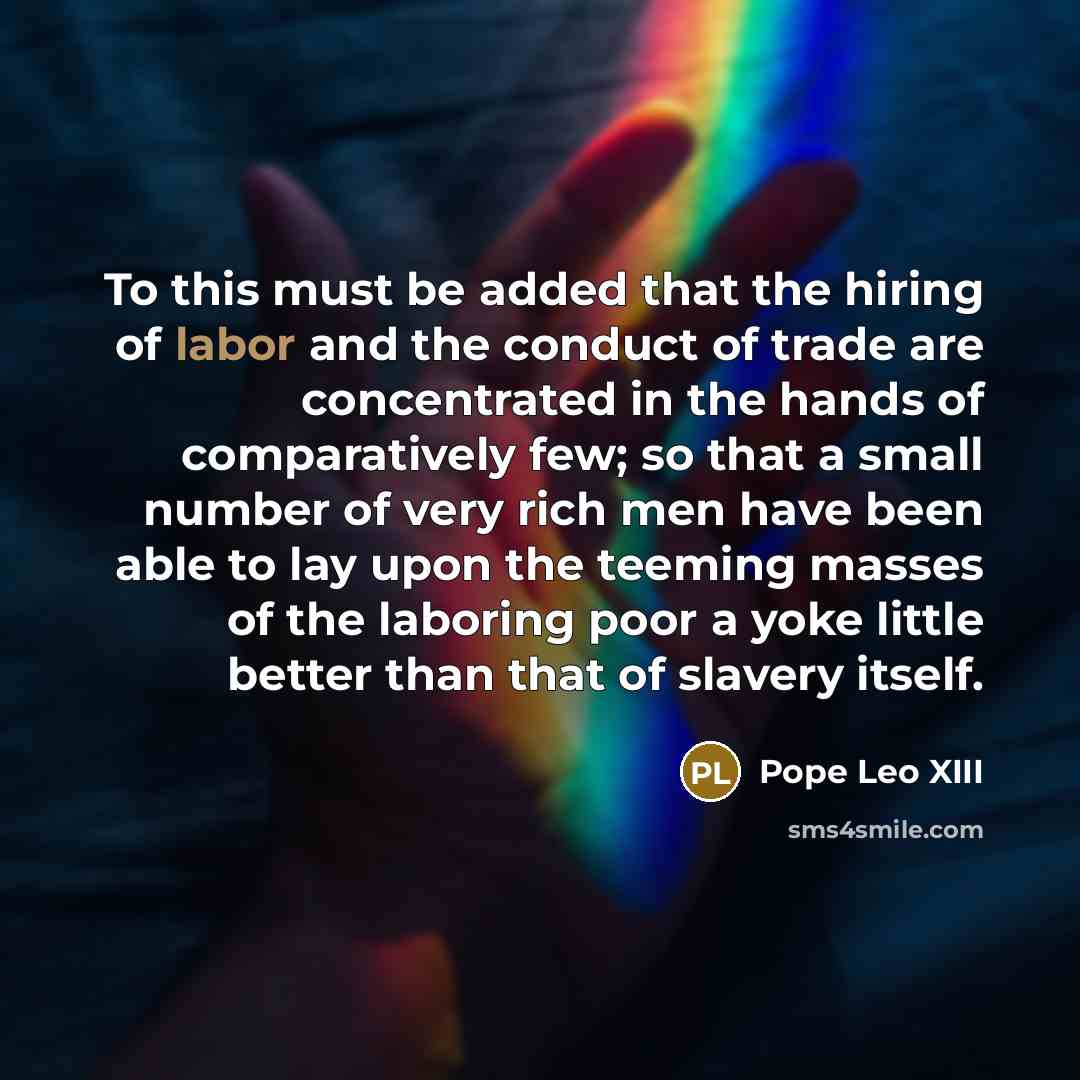 “To this must be added that the hiring of labor…” quote by Pope Leo XIII