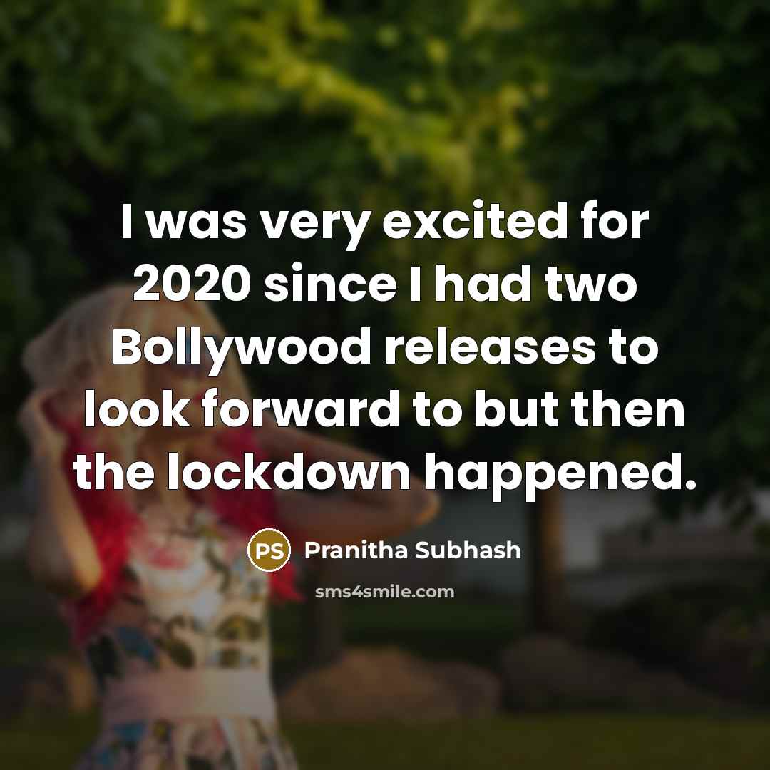 “I was very excited for 2020 since I had two Bollywood releases to look forward to but then the lockdown happened.” quote by Pranitha Subhash
