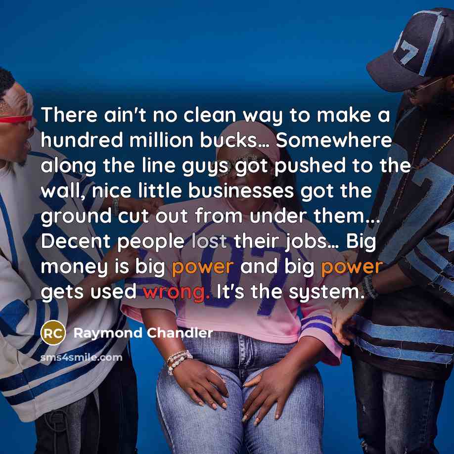 “There ain't no clean way to make a hundred million…” quote by Raymond Chandler