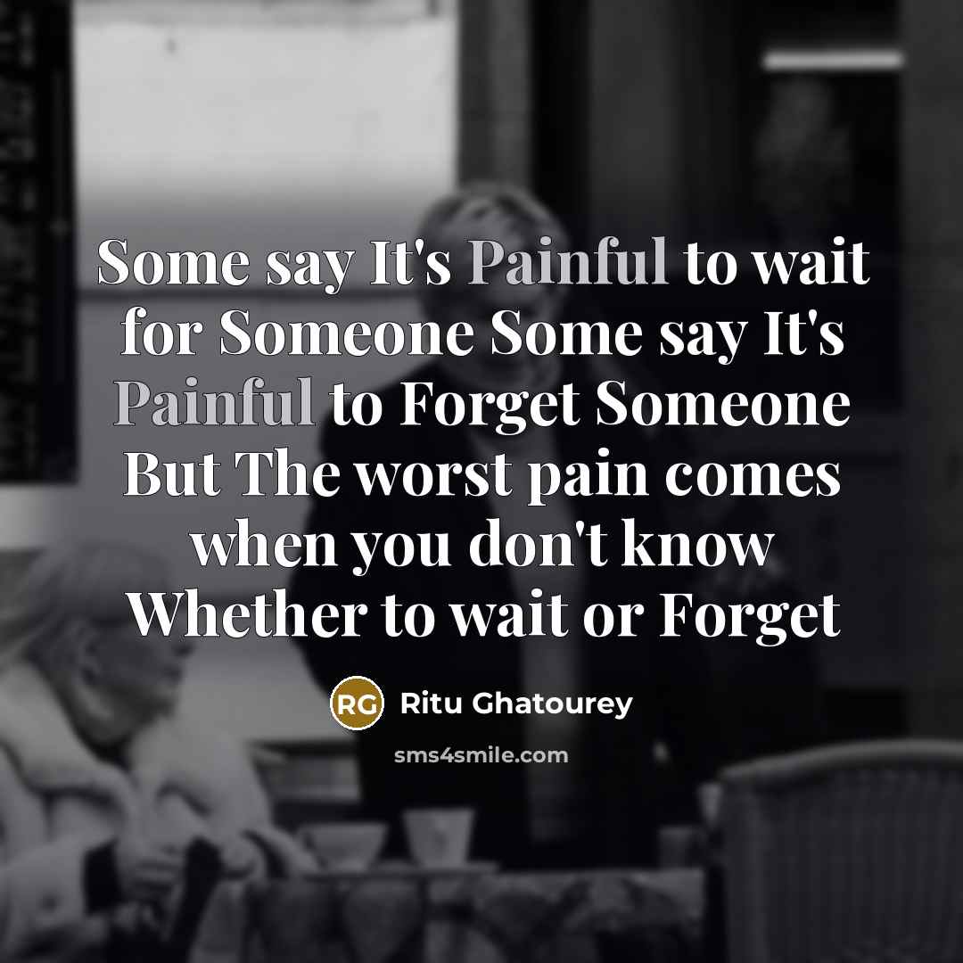 “Some say It's Painful to wait for Someone Some say…” quote by Ritu Ghatourey