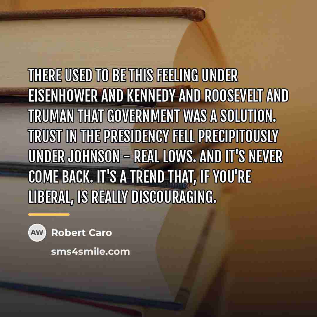 “There used to be this feeling under Eisenhower and Kennedy…” quote by Robert Caro
