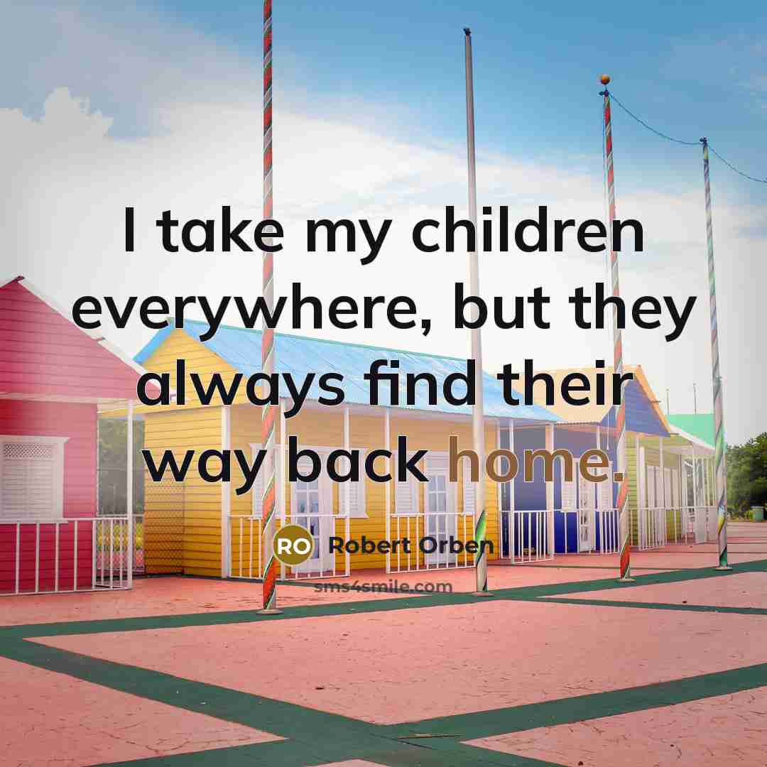 “I take my children everywhere, but they always find their…” quote by Robert Orben