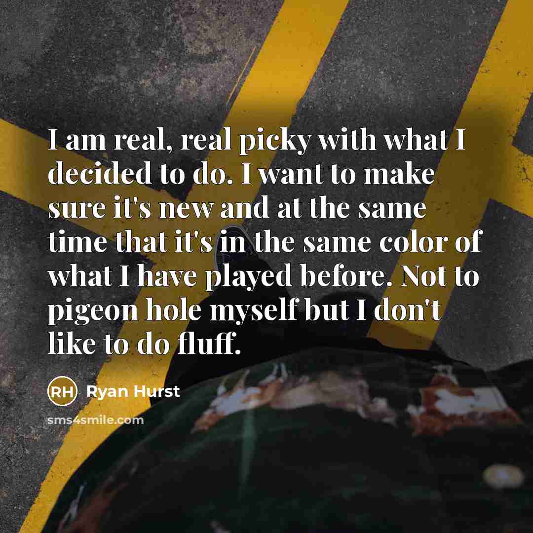 “I am real, real picky with what I decided to…” quote by Ryan Hurst
