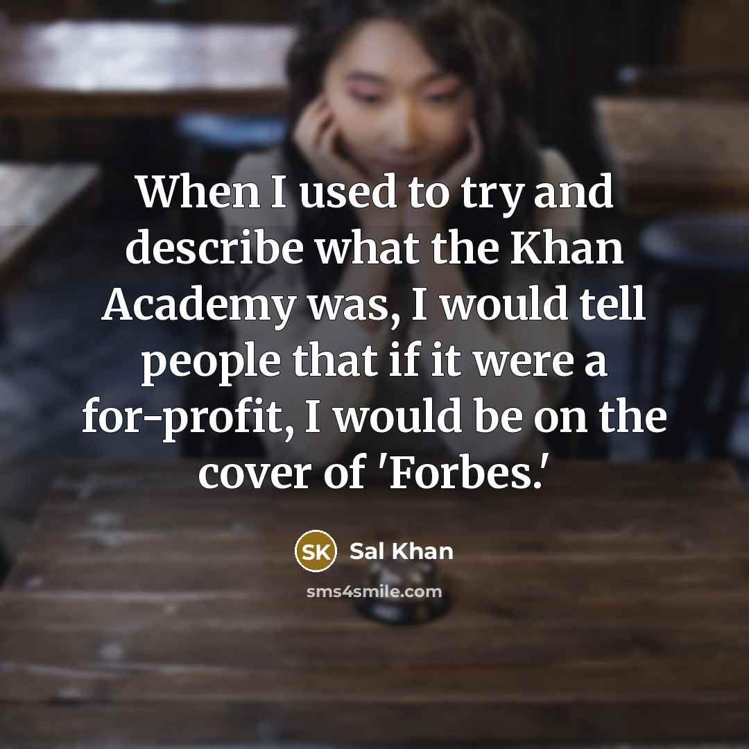“When I used to try and describe what the Khan…” quote by Sal Khan