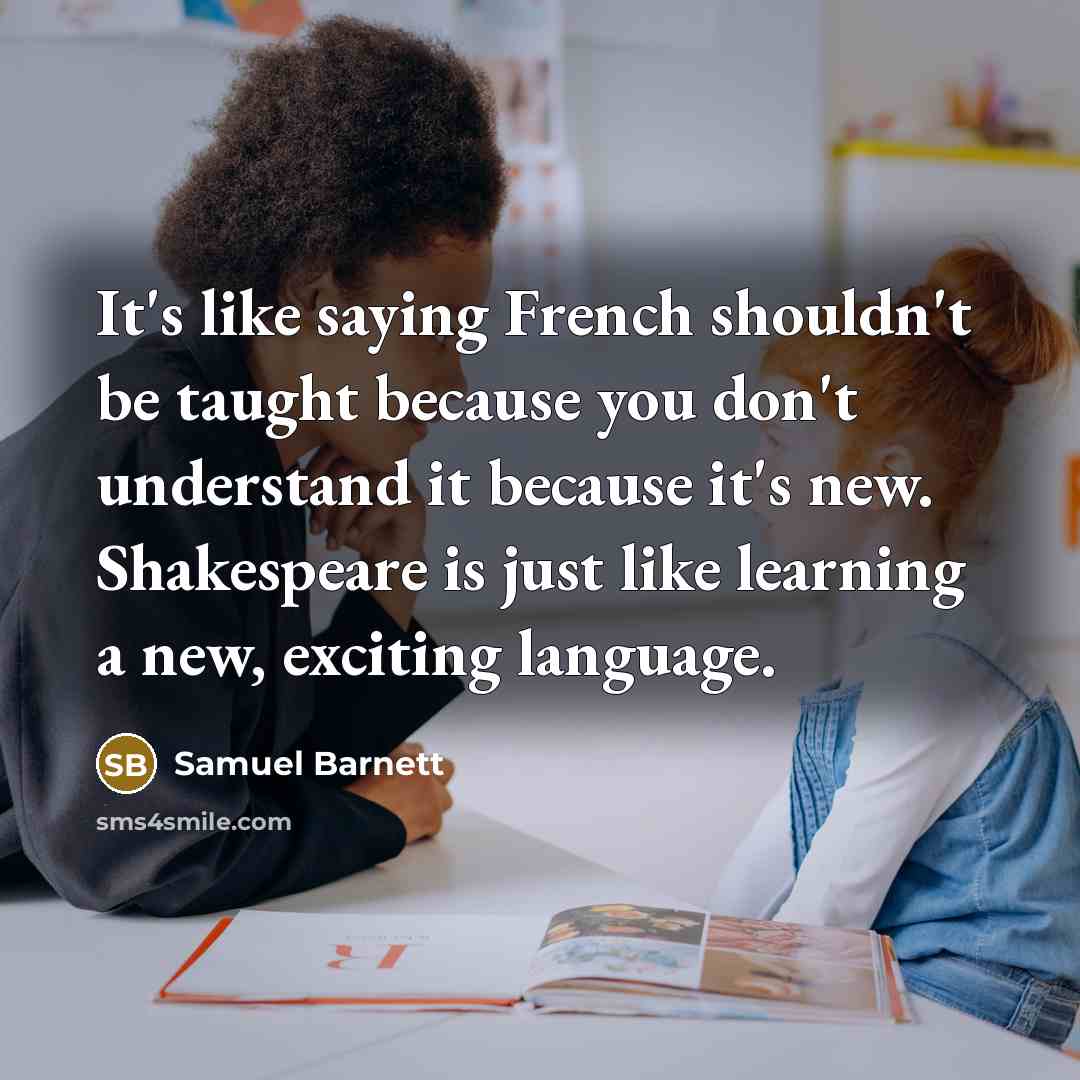 “It's like saying French shouldn't be taught because you don't…” quote by Samuel Barnett