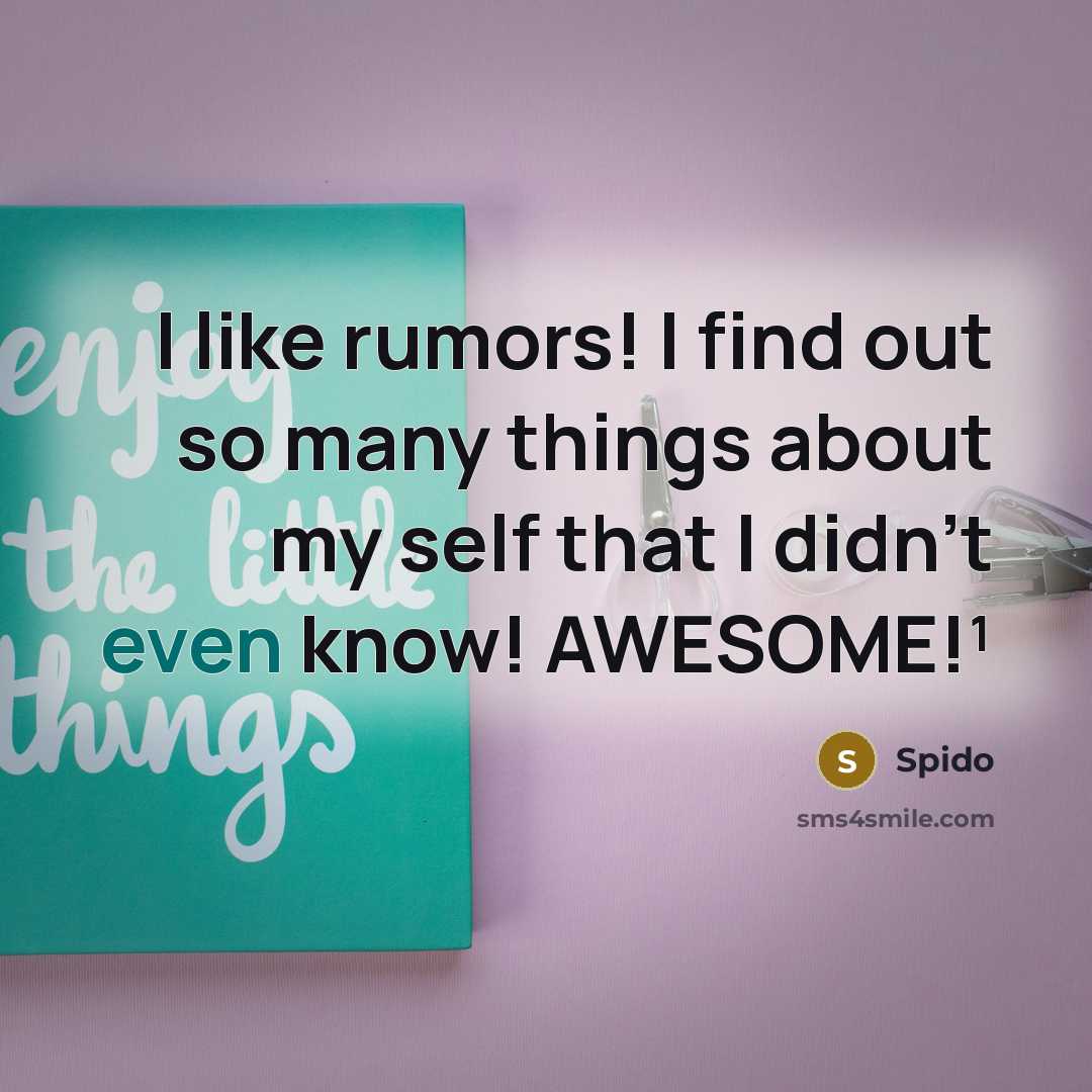 “I like rumors! I find out so many things about…” quote by Spido