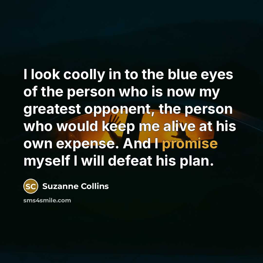 “I look coolly in to the blue eyes of the…” quote by Suzanne Collins