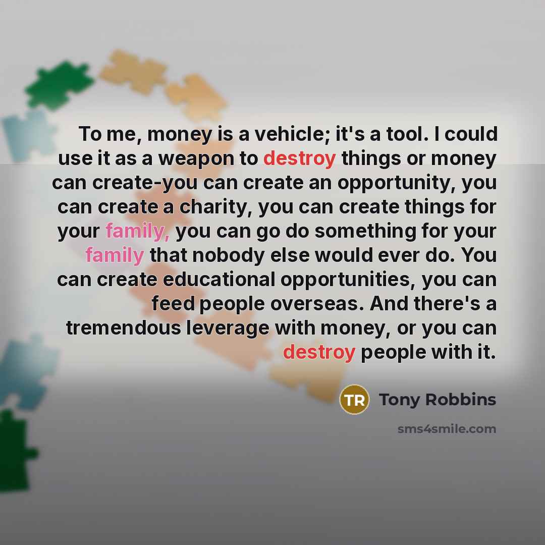 “To me, money is a vehicle; it's a tool. I…” quote by Tony Robbins